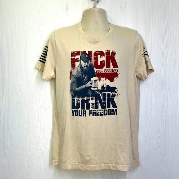 Grunt Style - F**k Your Feelings Drink Your Freedom Cream Short Sleeve T Size L - Picture 1 of 10